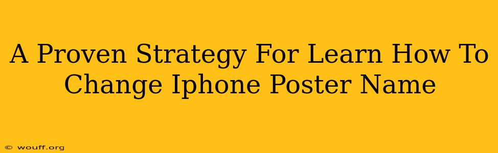 A Proven Strategy For Learn How To Change Iphone Poster Name