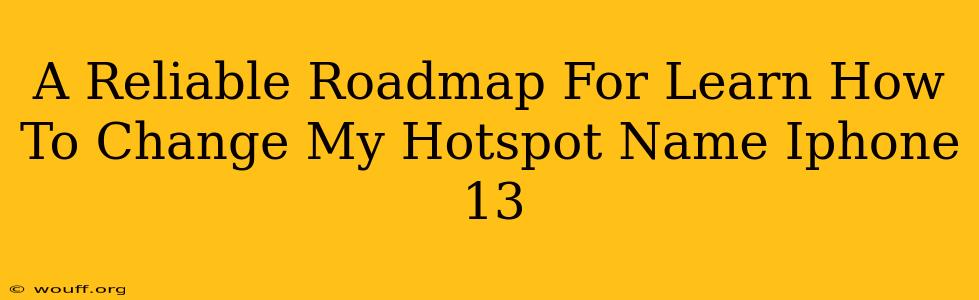 A Reliable Roadmap For Learn How To Change My Hotspot Name Iphone 13