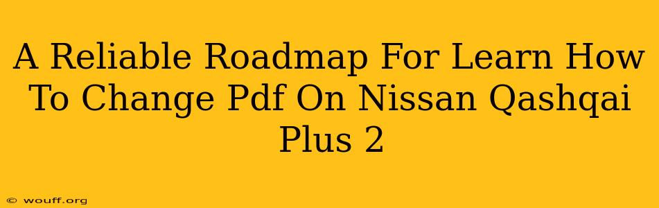 A Reliable Roadmap For Learn How To Change Pdf On Nissan Qashqai Plus 2