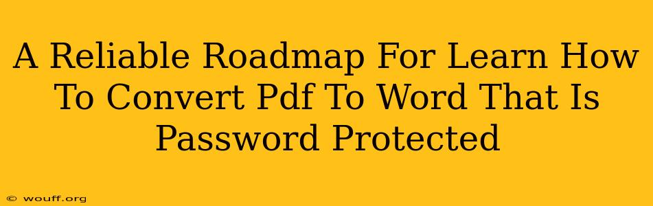 A Reliable Roadmap For Learn How To Convert Pdf To Word That Is Password Protected