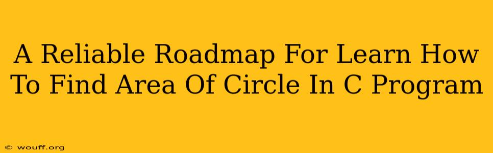 A Reliable Roadmap For Learn How To Find Area Of Circle In C Program