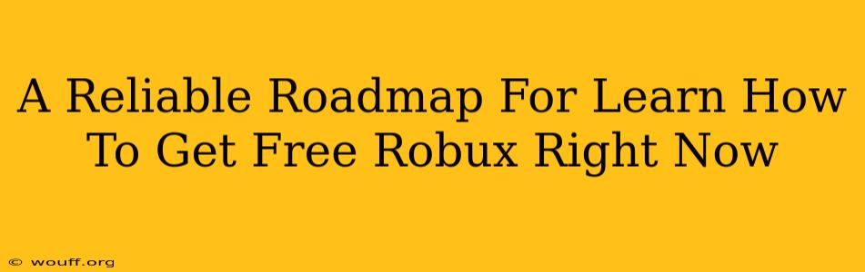 A Reliable Roadmap For Learn How To Get Free Robux Right Now