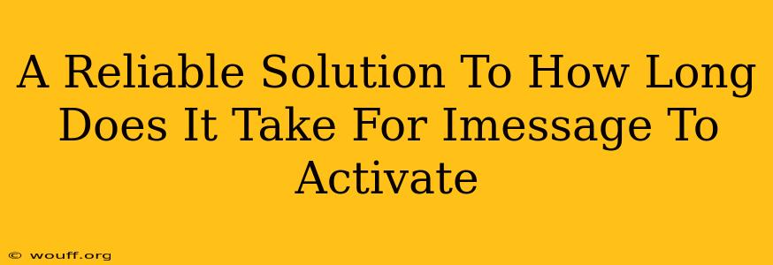 A Reliable Solution To How Long Does It Take For Imessage To Activate
