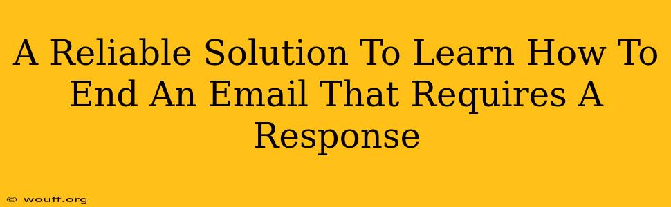 A Reliable Solution To Learn How To End An Email That Requires A Response