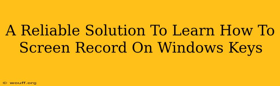 A Reliable Solution To Learn How To Screen Record On Windows Keys