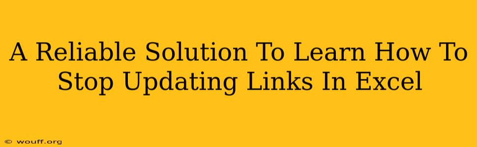 A Reliable Solution To Learn How To Stop Updating Links In Excel