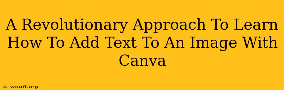 A Revolutionary Approach To Learn How To Add Text To An Image With Canva