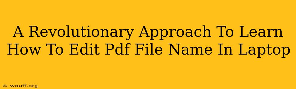 A Revolutionary Approach To Learn How To Edit Pdf File Name In Laptop