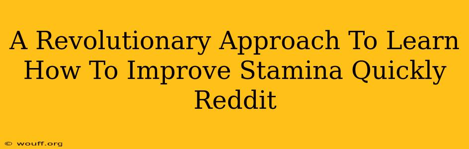 A Revolutionary Approach To Learn How To Improve Stamina Quickly Reddit