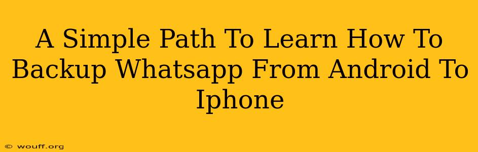 A Simple Path To Learn How To Backup Whatsapp From Android To Iphone