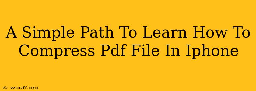 A Simple Path To Learn How To Compress Pdf File In Iphone