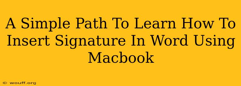 A Simple Path To Learn How To Insert Signature In Word Using Macbook