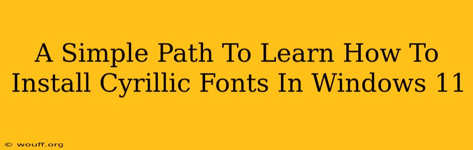 A Simple Path To Learn How To Install Cyrillic Fonts In Windows 11