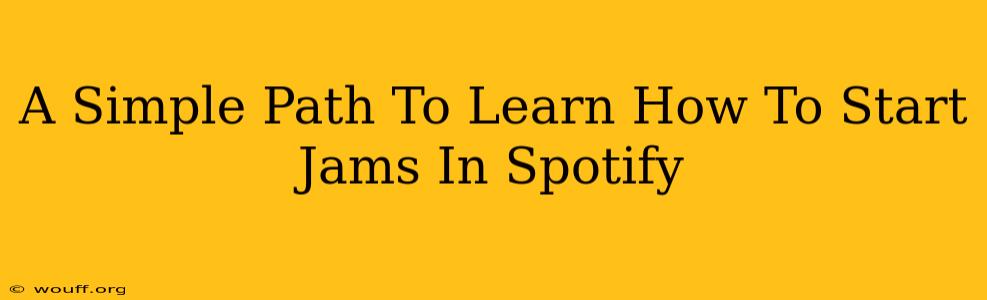 A Simple Path To Learn How To Start Jams In Spotify