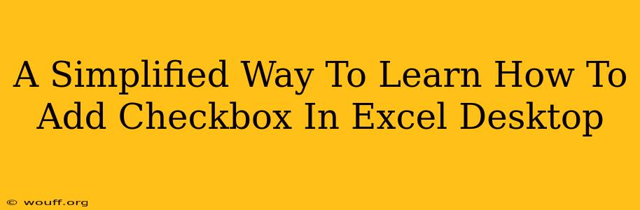 A Simplified Way To Learn How To Add Checkbox In Excel Desktop