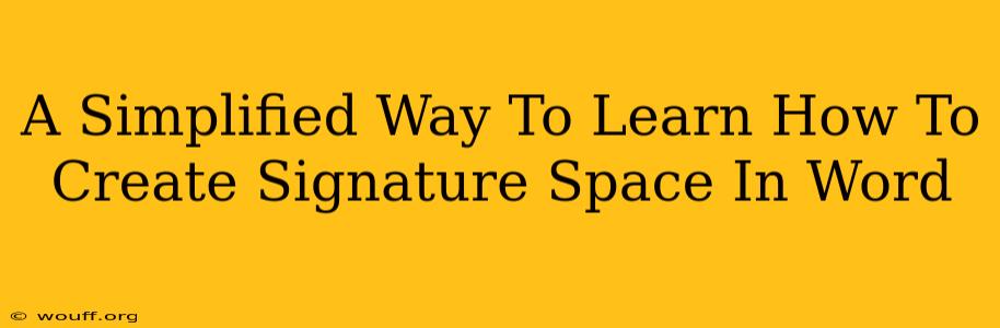 A Simplified Way To Learn How To Create Signature Space In Word