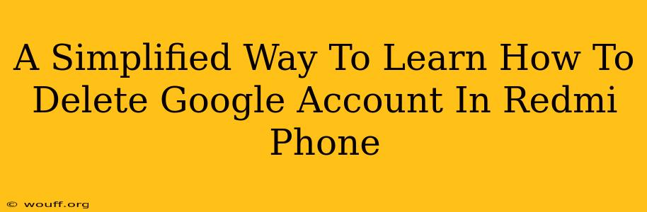 A Simplified Way To Learn How To Delete Google Account In Redmi Phone