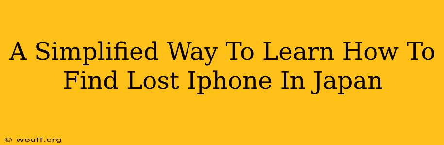 A Simplified Way To Learn How To Find Lost Iphone In Japan