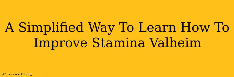 A Simplified Way To Learn How To Improve Stamina Valheim