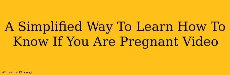 A Simplified Way To Learn How To Know If You Are Pregnant Video