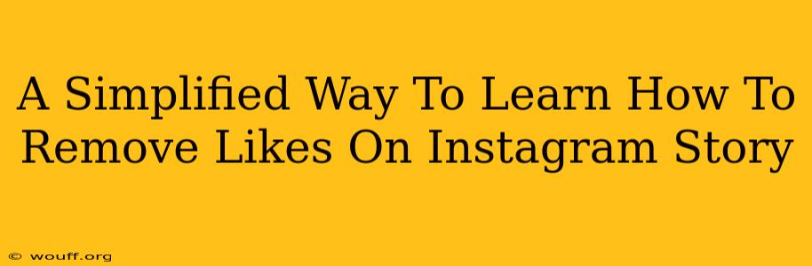 A Simplified Way To Learn How To Remove Likes On Instagram Story