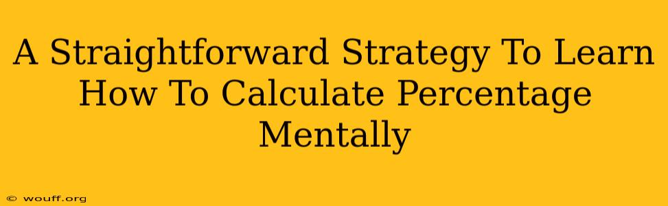 A Straightforward Strategy To Learn How To Calculate Percentage Mentally