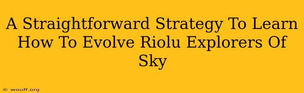 A Straightforward Strategy To Learn How To Evolve Riolu Explorers Of Sky