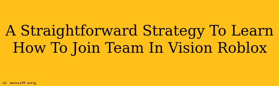 A Straightforward Strategy To Learn How To Join Team In Vision Roblox