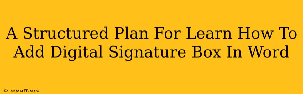 A Structured Plan For Learn How To Add Digital Signature Box In Word