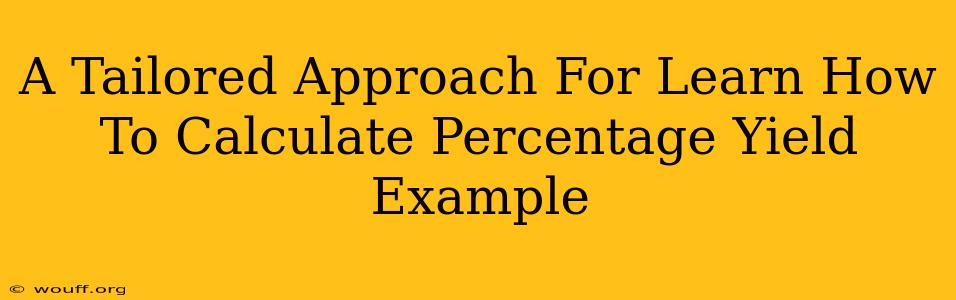 A Tailored Approach For Learn How To Calculate Percentage Yield Example