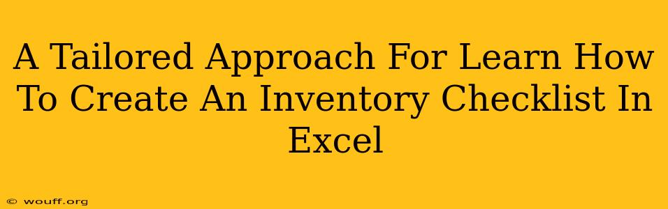 A Tailored Approach For Learn How To Create An Inventory Checklist In Excel