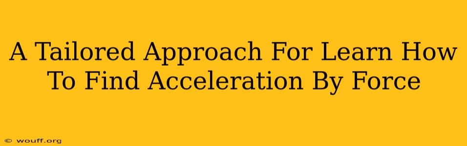 A Tailored Approach For Learn How To Find Acceleration By Force