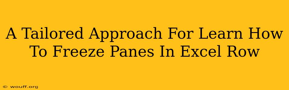 A Tailored Approach For Learn How To Freeze Panes In Excel Row