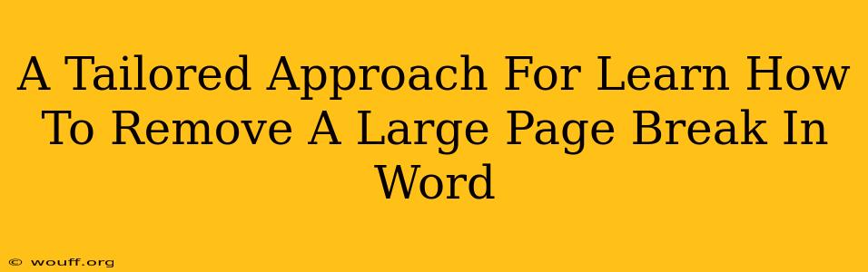 A Tailored Approach For Learn How To Remove A Large Page Break In Word