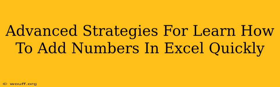 Advanced Strategies For Learn How To Add Numbers In Excel Quickly