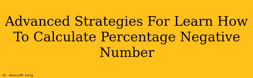 Advanced Strategies For Learn How To Calculate Percentage Negative Number