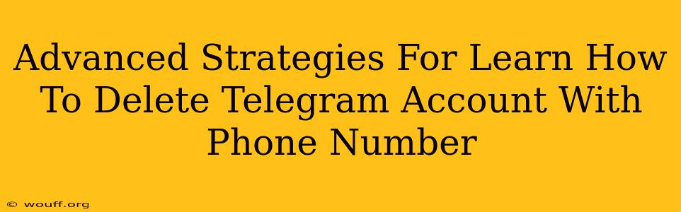 Advanced Strategies For Learn How To Delete Telegram Account With Phone Number