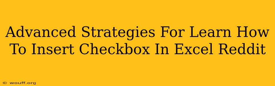 Advanced Strategies For Learn How To Insert Checkbox In Excel Reddit