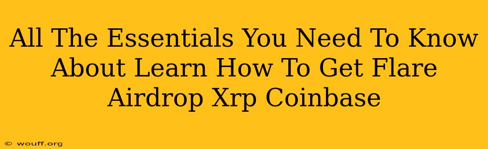 All The Essentials You Need To Know About Learn How To Get Flare Airdrop Xrp Coinbase