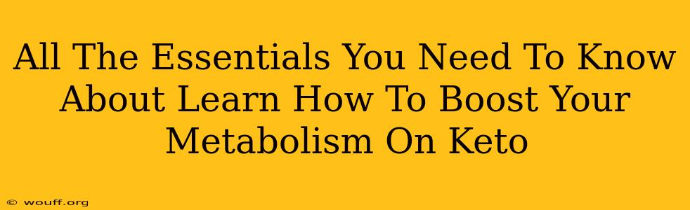 All The Essentials You Need To Know About Learn How To Boost Your Metabolism On Keto