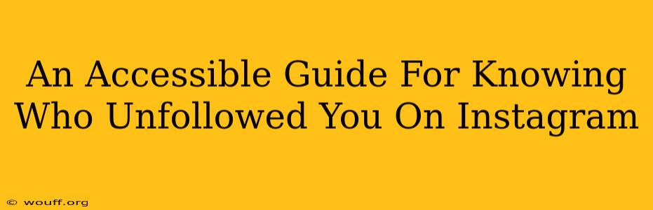 An Accessible Guide For Knowing Who Unfollowed You On Instagram