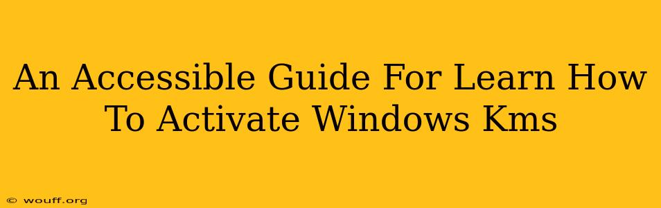 An Accessible Guide For Learn How To Activate Windows Kms