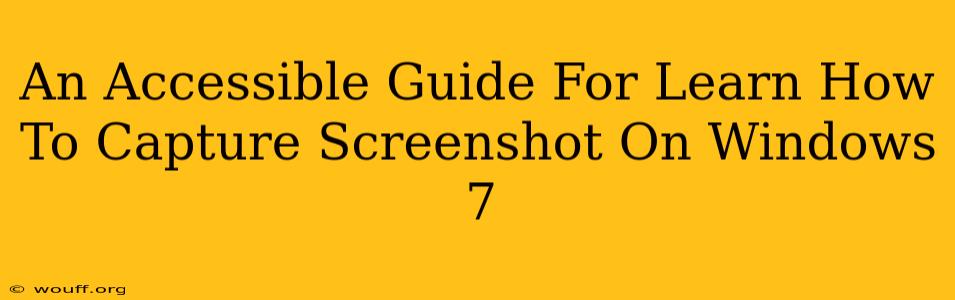 An Accessible Guide For Learn How To Capture Screenshot On Windows 7