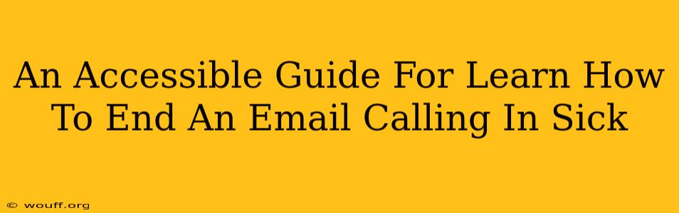 An Accessible Guide For Learn How To End An Email Calling In Sick