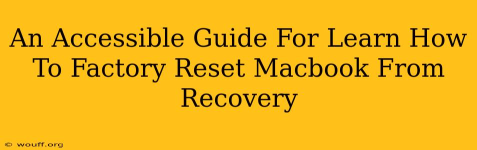 An Accessible Guide For Learn How To Factory Reset Macbook From Recovery