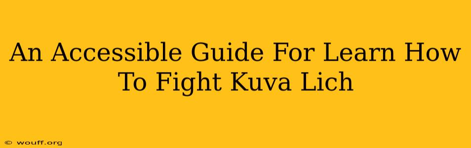 An Accessible Guide For Learn How To Fight Kuva Lich