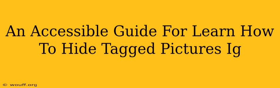 An Accessible Guide For Learn How To Hide Tagged Pictures Ig