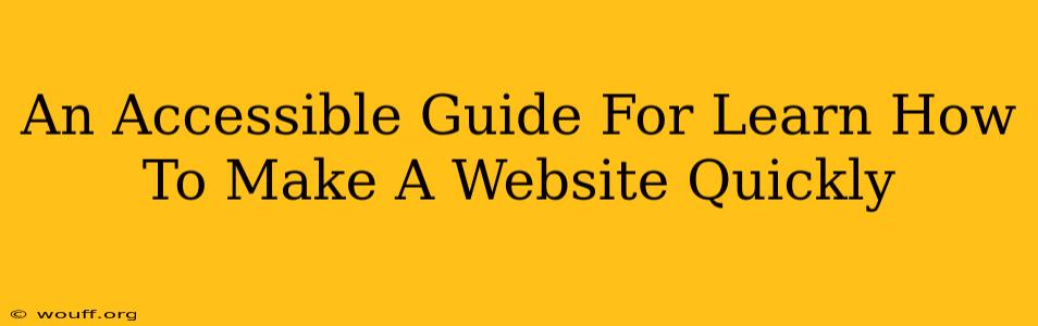 An Accessible Guide For Learn How To Make A Website Quickly