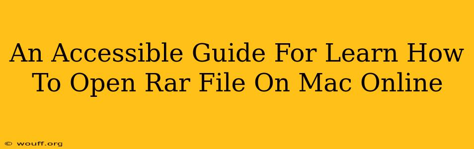 An Accessible Guide For Learn How To Open Rar File On Mac Online