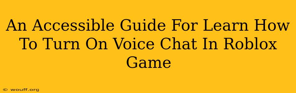 An Accessible Guide For Learn How To Turn On Voice Chat In Roblox Game